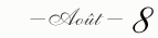—Août— 8